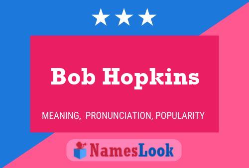 Póster del nombre Bob Hopkins