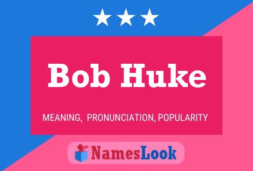 Póster del nombre Bob Huke