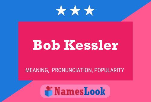 Póster del nombre Bob Kessler