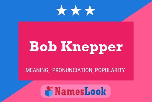 Póster del nombre Bob Knepper