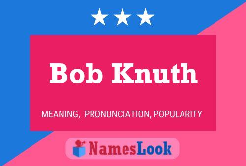 Póster del nombre Bob Knuth