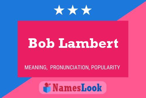 Póster del nombre Bob Lambert