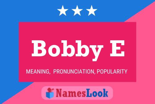 Póster del nombre Bobby E