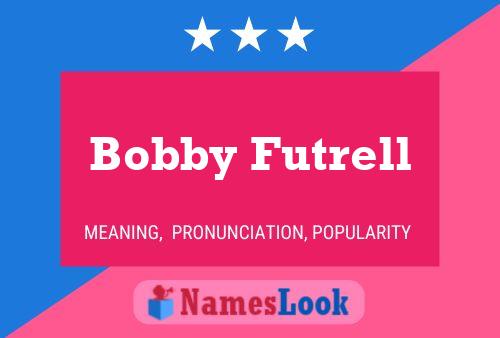 Póster del nombre Bobby Futrell