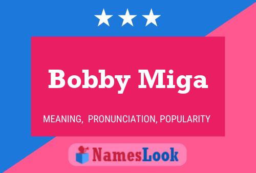 Póster del nombre Bobby Miga