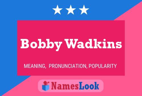 Póster del nombre Bobby Wadkins