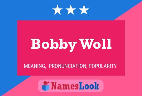 Póster del nombre Bobby Woll