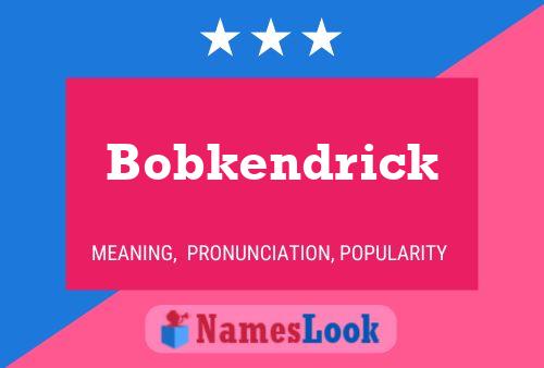 Póster del nombre Bobkendrick