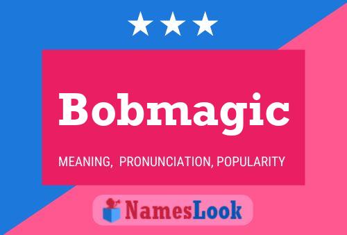 Póster del nombre Bobmagic