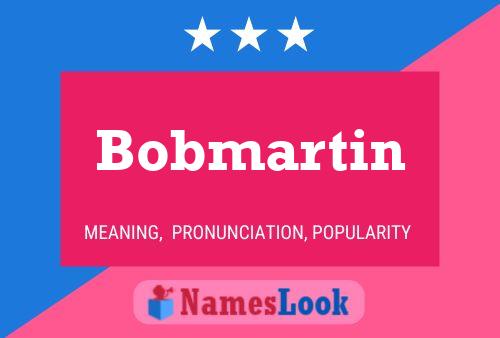 Póster del nombre Bobmartin