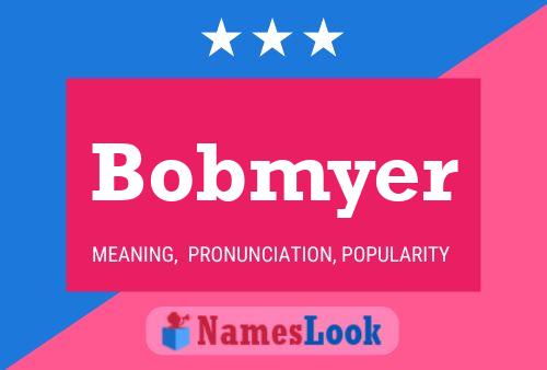 Póster del nombre Bobmyer