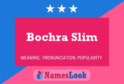 Póster del nombre Bochra Slim