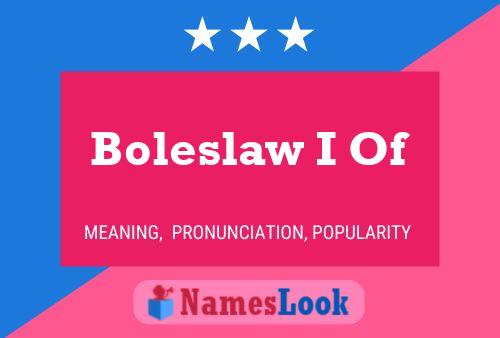 Póster del nombre Boleslaw I Of