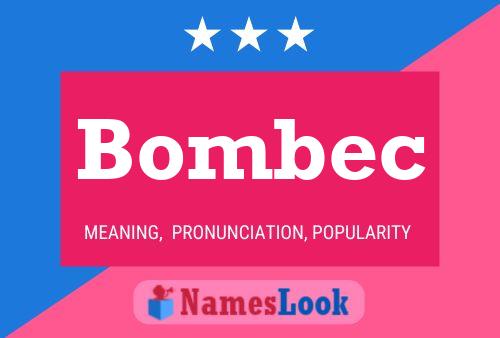 Póster del nombre Bombec