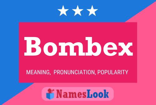 Póster del nombre Bombex