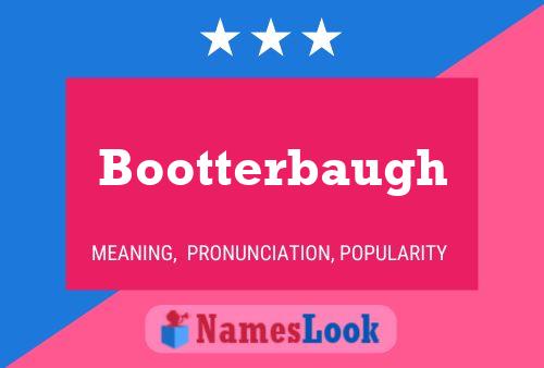 Póster del nombre Bootterbaugh