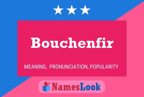 Póster del nombre Bouchenfir