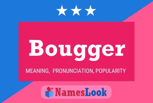 Póster del nombre Bougger