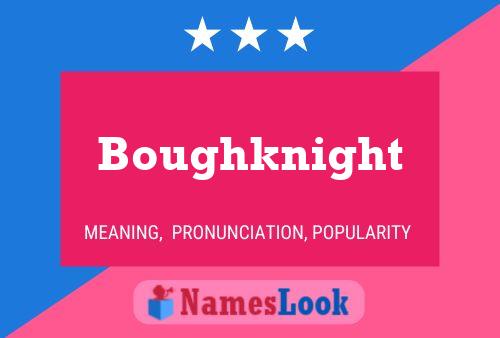 Póster del nombre Boughknight