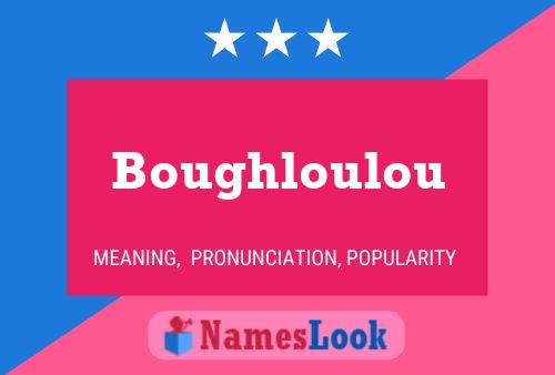 Póster del nombre Boughloulou