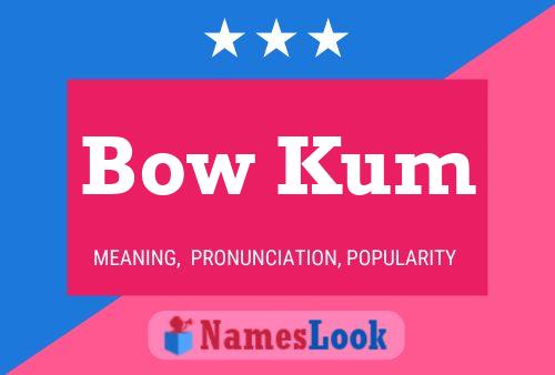 Póster del nombre Bow Kum