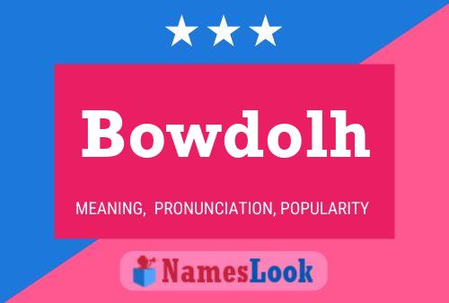 Póster del nombre Bowdolh