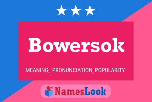 Póster del nombre Bowersok