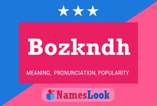 Póster del nombre Bozkndh