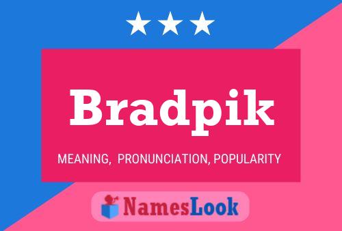 Póster del nombre Bradpik