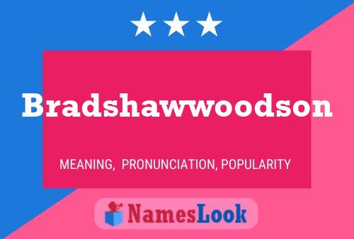 Póster del nombre Bradshawwoodson