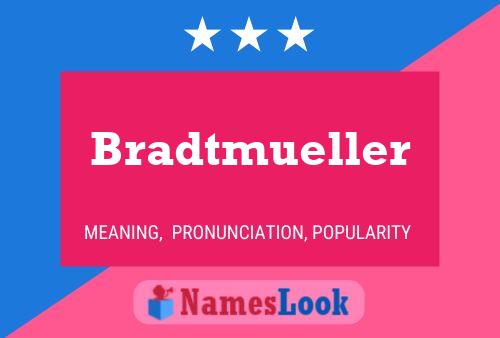 Póster del nombre Bradtmueller