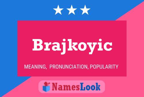 Póster del nombre Brajkoyic