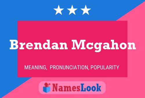 Póster del nombre Brendan Mcgahon