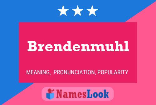 Póster del nombre Brendenmuhl