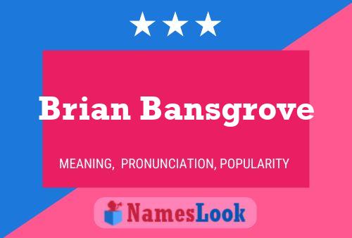 Póster del nombre Brian Bansgrove