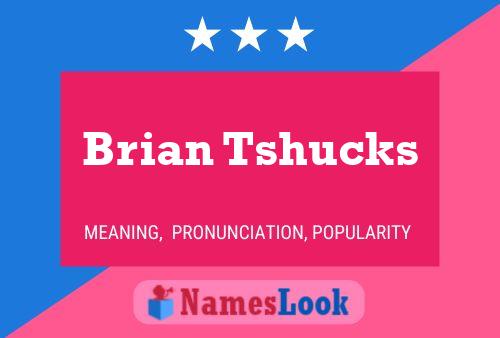 Póster del nombre Brian Tshucks