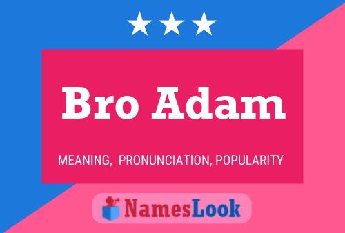 Póster del nombre Bro Adam