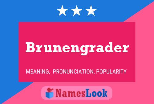 Póster del nombre Brunengrader