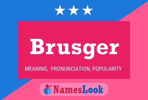 Póster del nombre Brusger