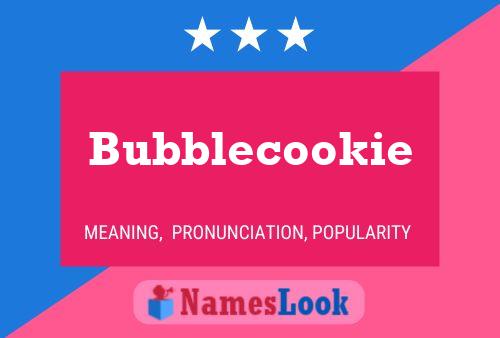 Póster del nombre Bubblecookie