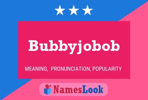 Póster del nombre Bubbyjobob