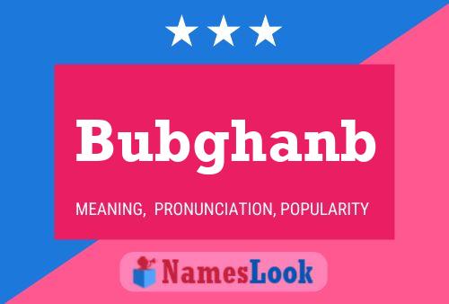 Póster del nombre Bubghanb