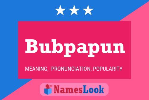 Póster del nombre Bubpapun