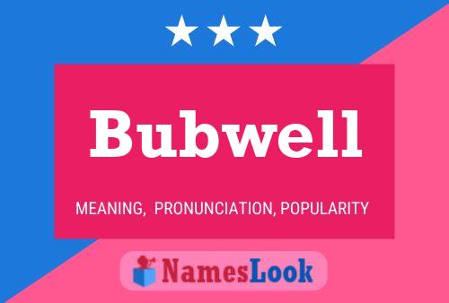 Póster del nombre Bubwell