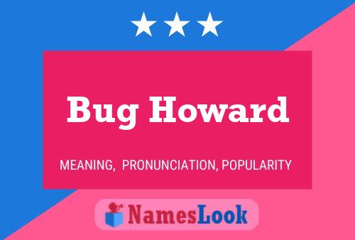 Póster del nombre Bug Howard