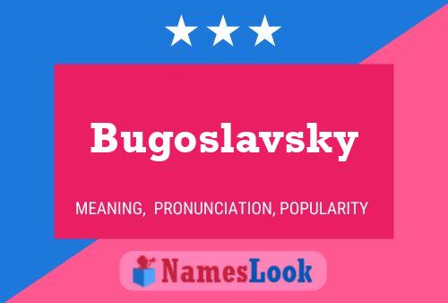 Póster del nombre Bugoslavsky