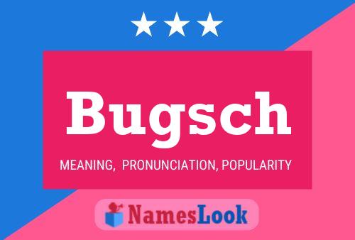 Póster del nombre Bugsch