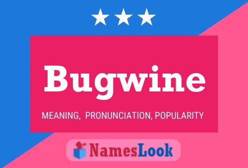 Póster del nombre Bugwine