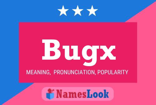 Póster del nombre Bugx