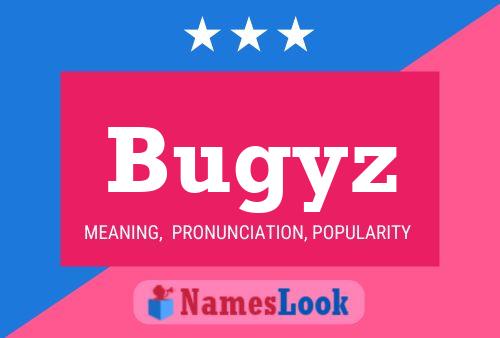 Póster del nombre Bugyz